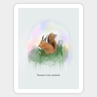 Treasure every moment, spirit animal, squirrel Sticker